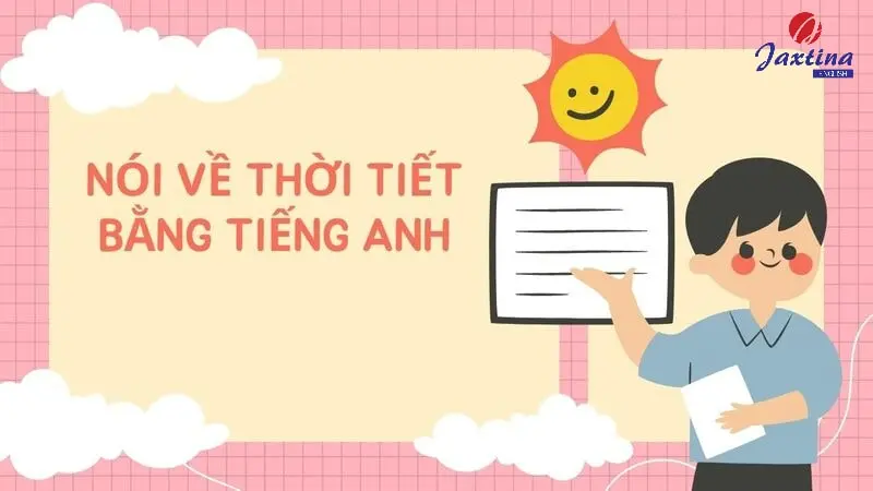 Bài nói Tiếng Anh về thời tiết và các mẫu câu, từ vựng hay dùng