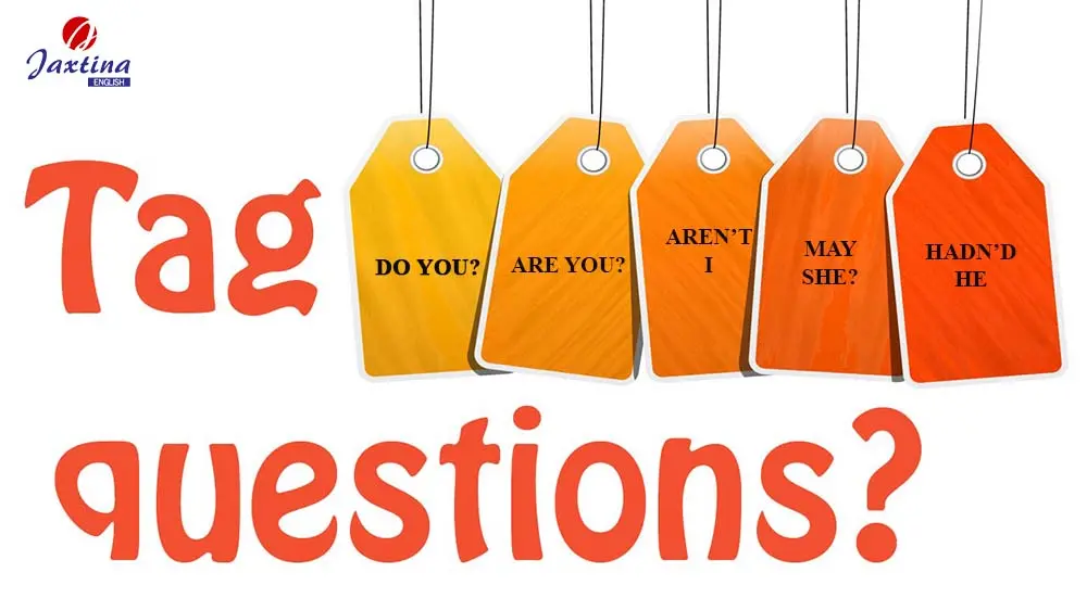 Câu Hỏi Đuôi Trong Tiếng Anh (Tag Questions)