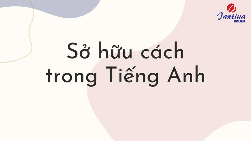 Sở hữu cách trong Tiếng Anh