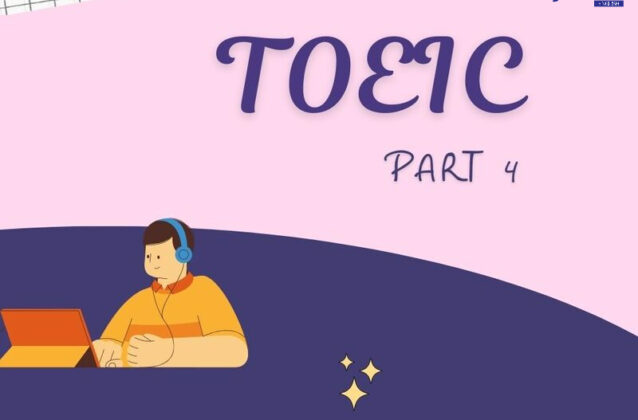 TOEIC Part 4: Các chủ đề, dạng câu hỏi thường gặp