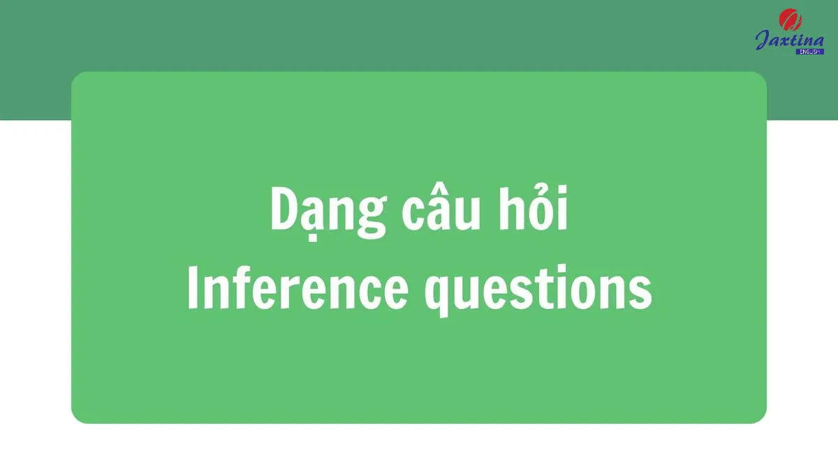 Inference Questions là gì? Cách làm dạng bài câu hỏi suy diễn