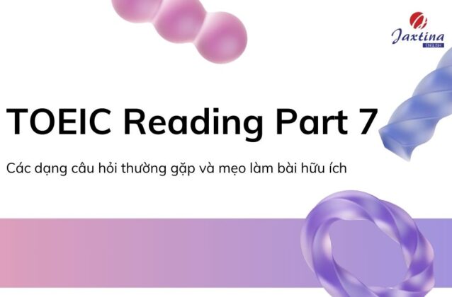 TOEIC Reading Part 7: Dạng câu hỏi và mẹo làm bài hữu ích