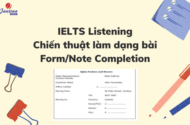 Chiến thuật làm dạng bài Form/Note Completion IELTS Listening