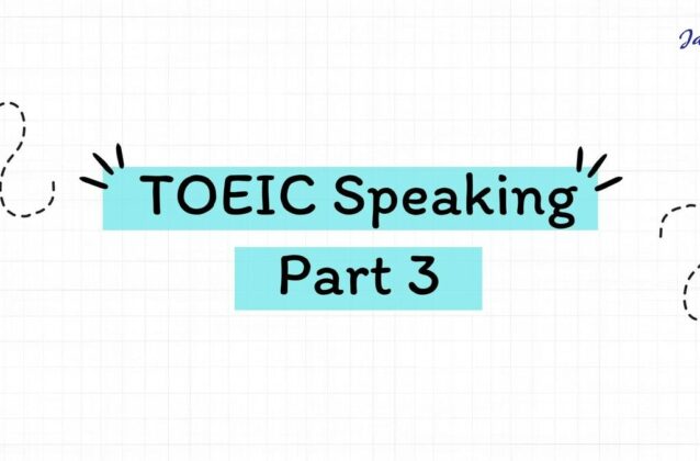 Cách làm TOEIC Speaking Part 3 Respond to questions