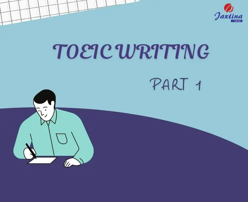 Chiến lược làm bài TOEIC Writing Part 1: Mô tả tranh