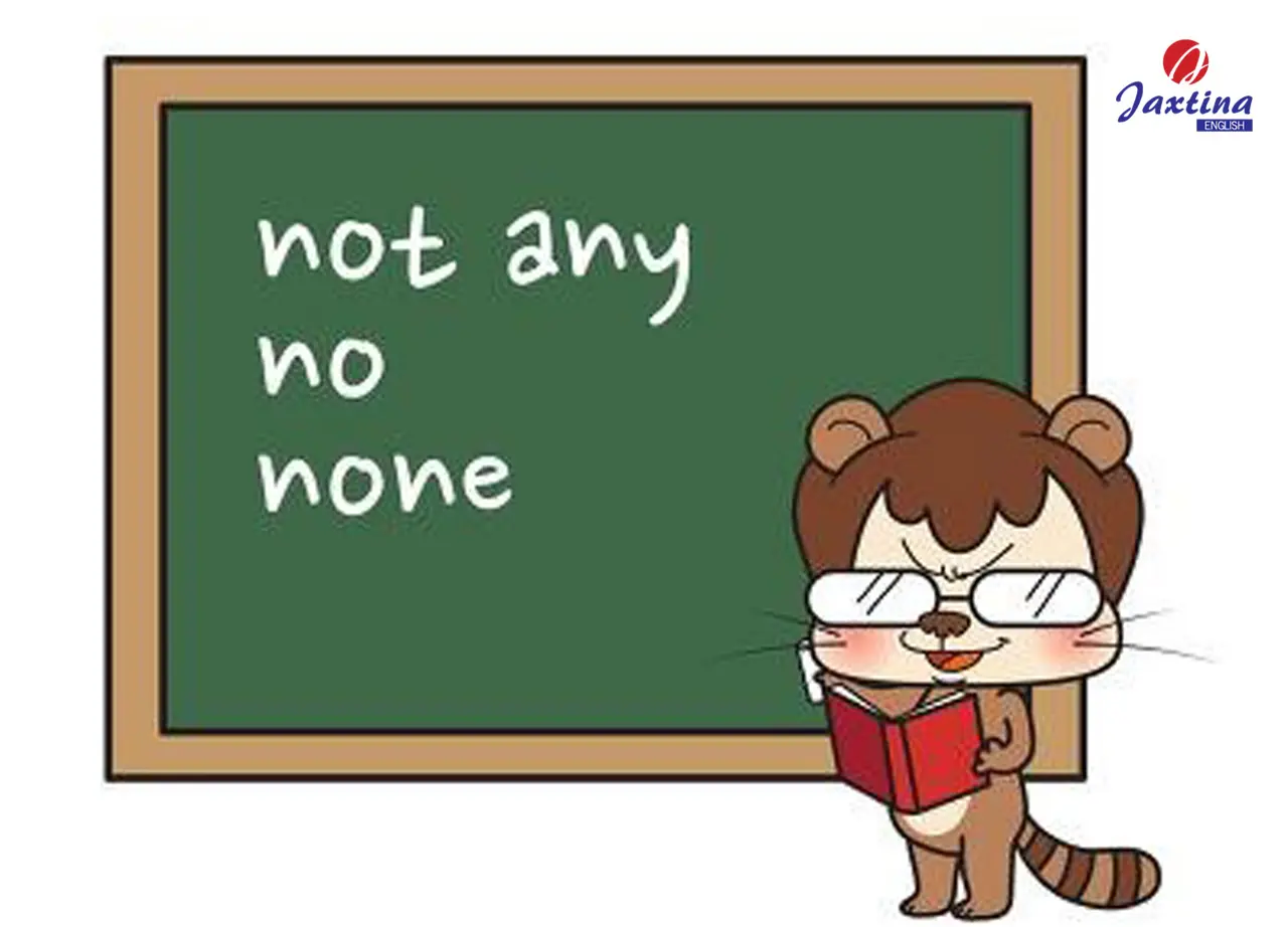 Các cách sử dụng not + any, no, none trong iếng Anh cần nắm rõ