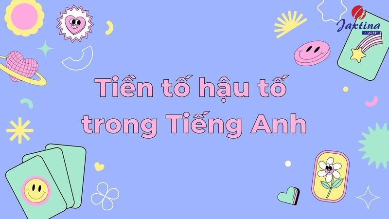 Tiền tố hậu tố trong Tiếng Anh