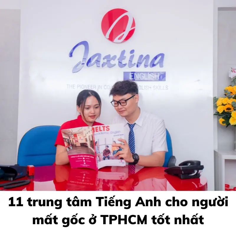 8 trung tâm tiếng Anh cho người mất gốc ở TPHCM tốt nhất