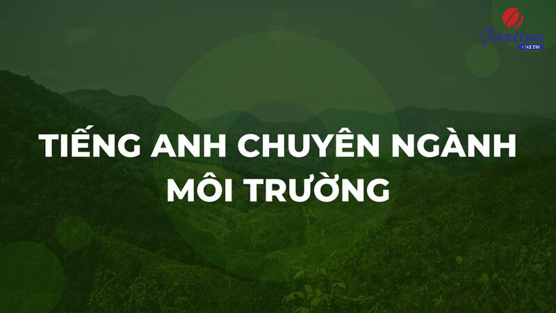 tiếng anh chuyên ngành môi trường