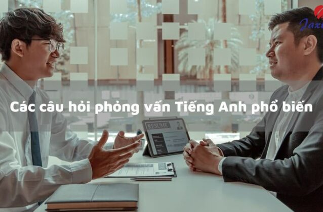 12 câu hỏi phỏng vấn Tiếng Anh thường gặp và cách trả lời