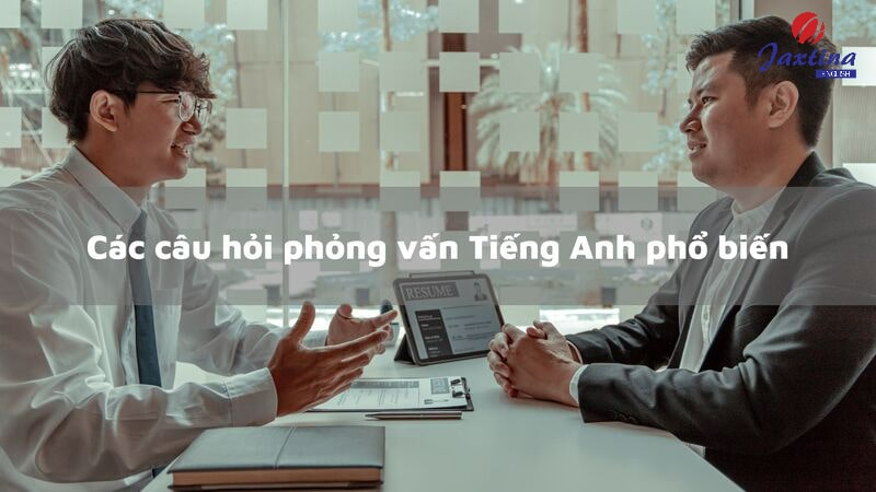 các câu hỏi phỏng vấn tiếng anh