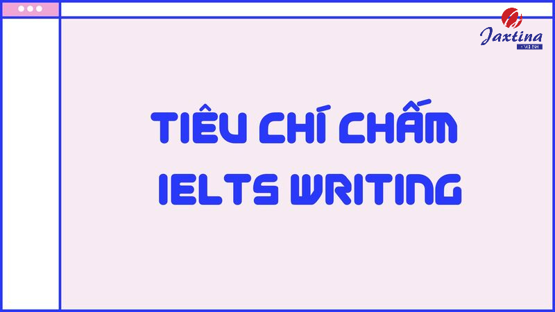 tiêu chí chấm IELTS Writing