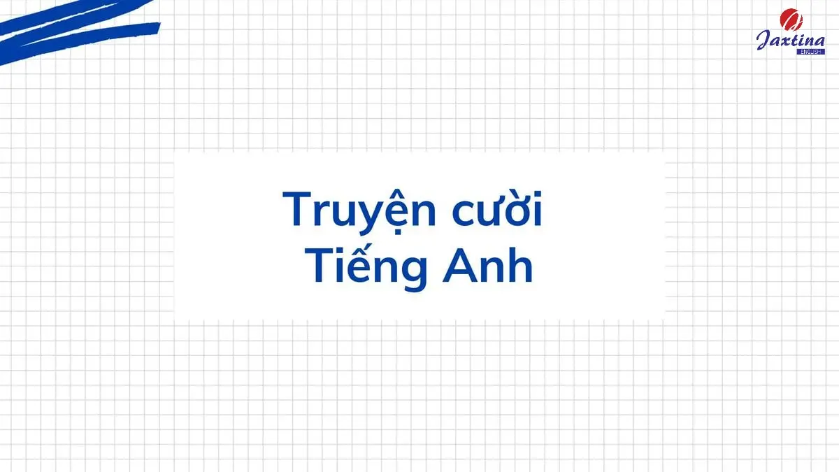 10 mẩu truyện cười Tiếng Anh song ngữ hay nhất