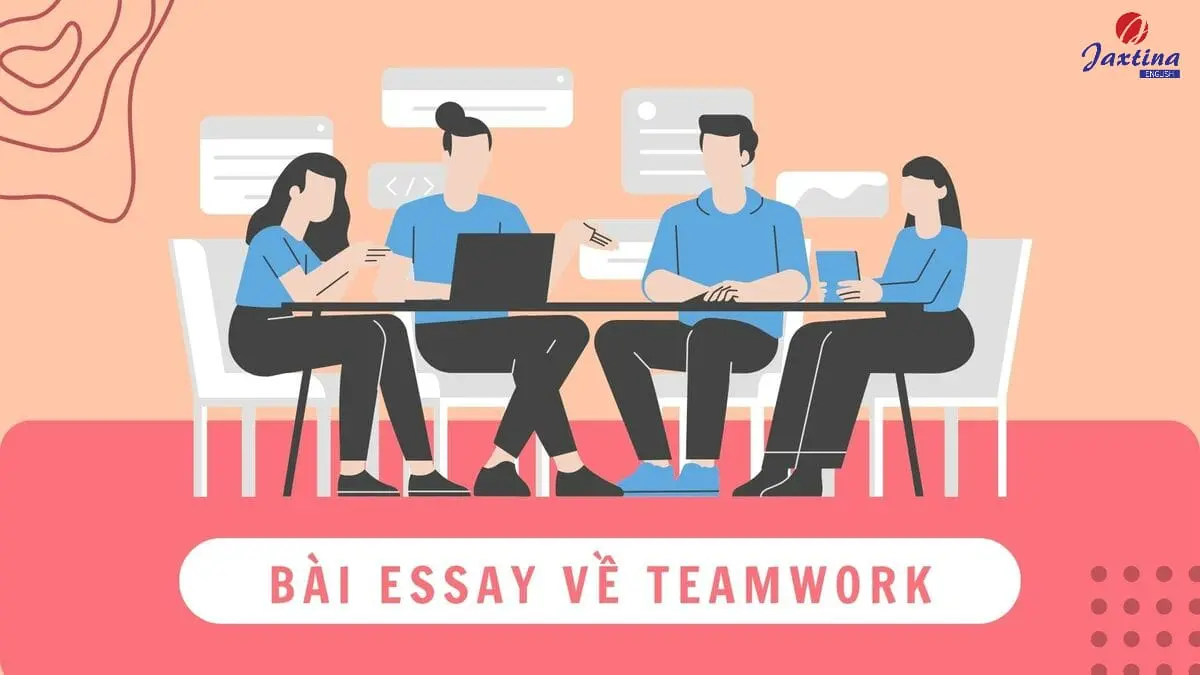 Tổng hợp bài essay về teamwork (Làm việc nhóm) hay nhất