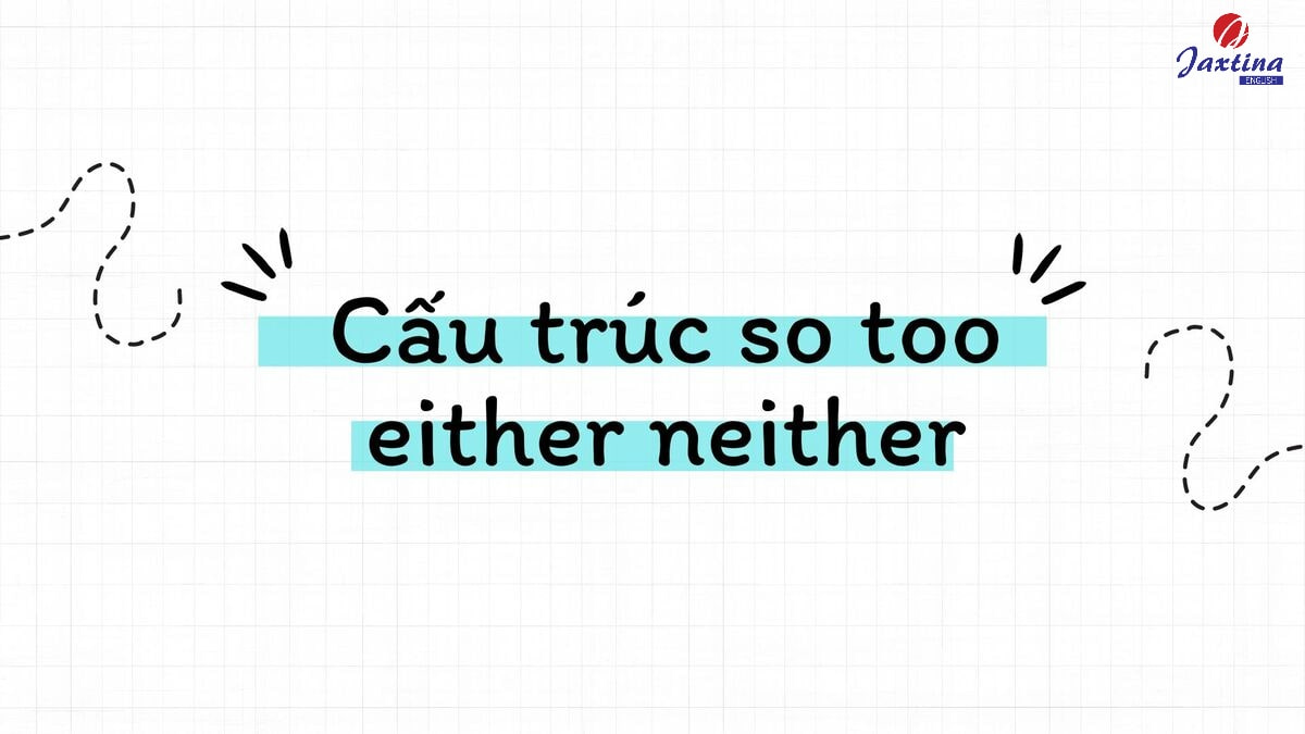 cấu trúc so too either neither