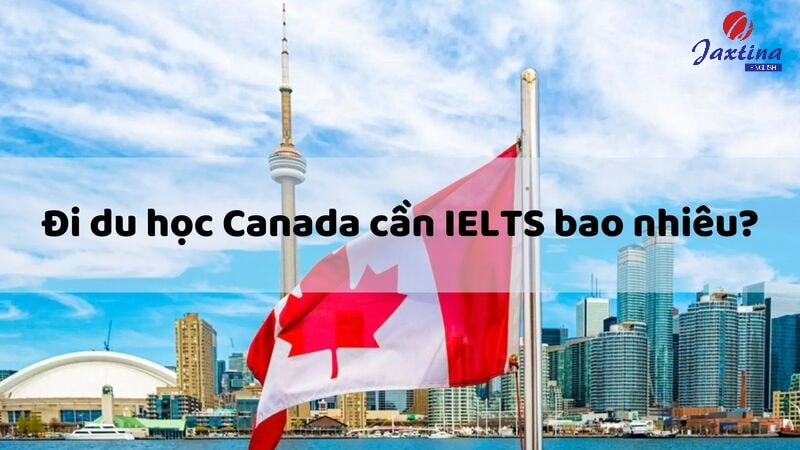 du học Canada cần IELTS bao nhiêu