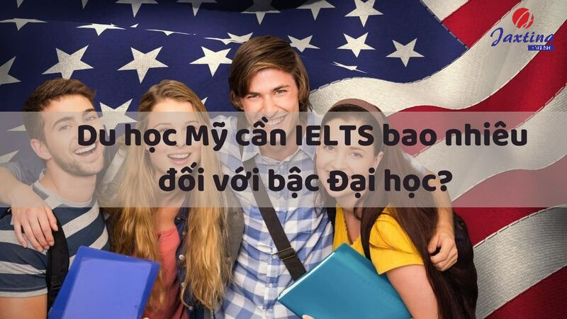 đi du học mỹ cần ielts bao nhiêu