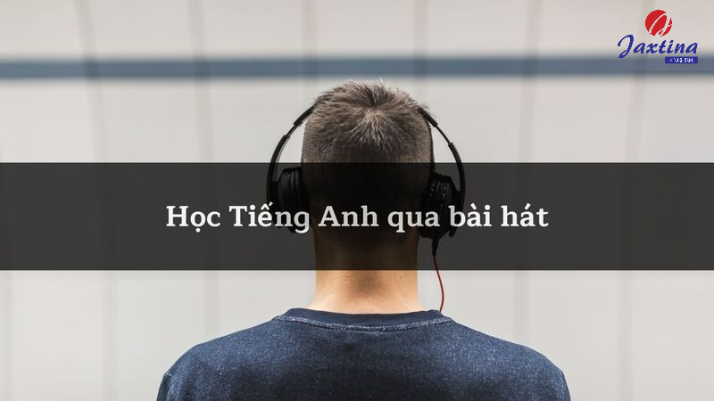 học tiếng anh qua bài hát