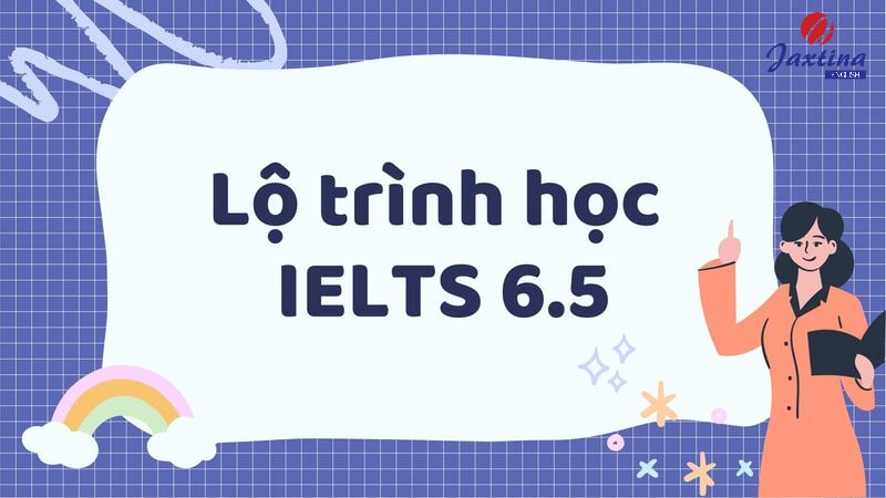 Lộ trình học IELTS 6.5