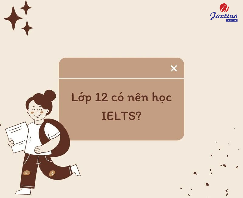 lớp 12 có nên học ielts