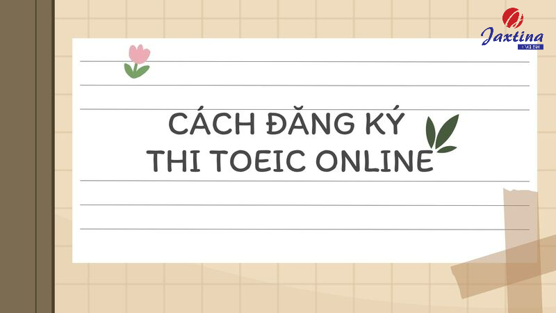 Cách đăng ký thi TOEIC online