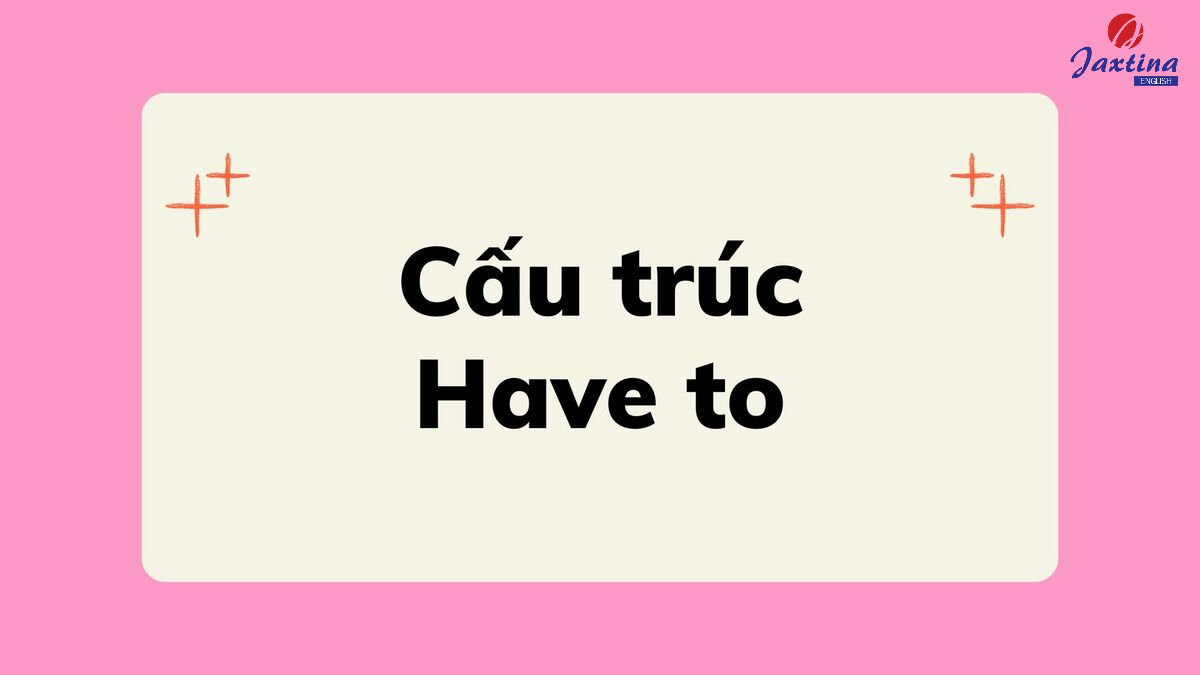 Cấu trúc have to