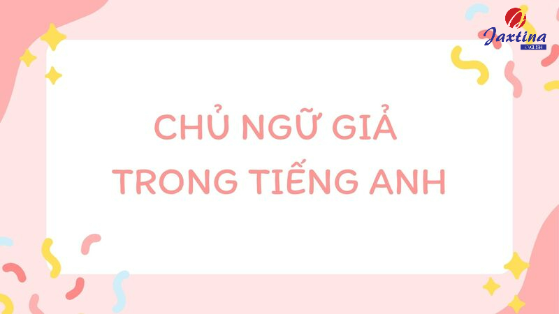 Chủ ngữ giả trong Tiếng Anh