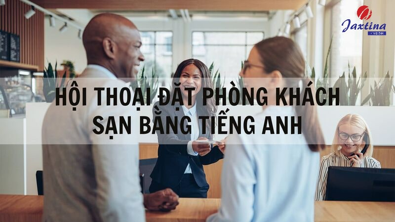 Hội thoại đặt phòng khách sạn bằng Tiếng Anh