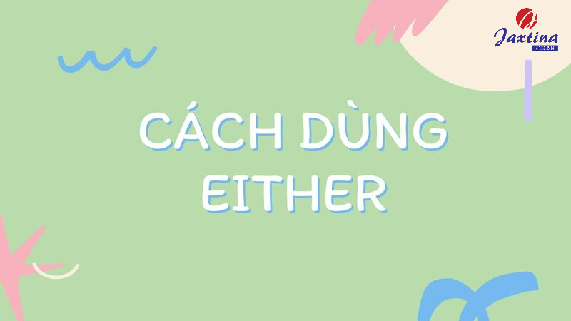 cách dùng either và neither