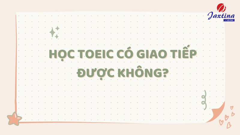 Học TOEIC có giao tiếp được không