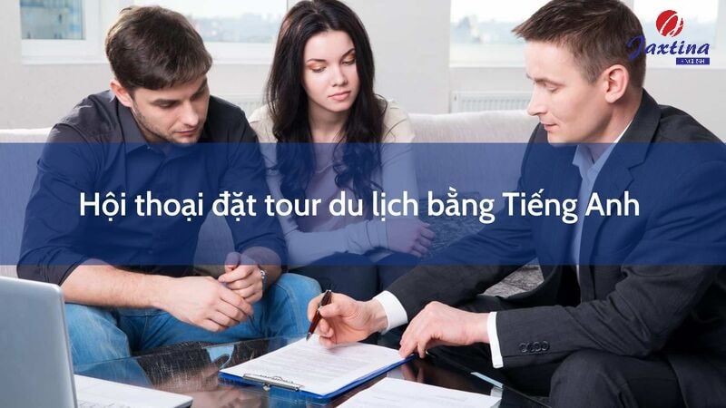 Hội thoại đặt tour du lịch bằng Tiếng Anh