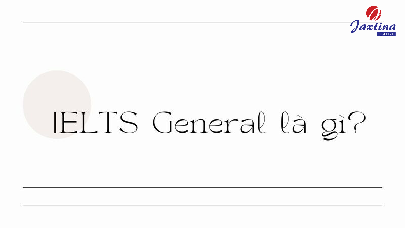 IELTS General là gì