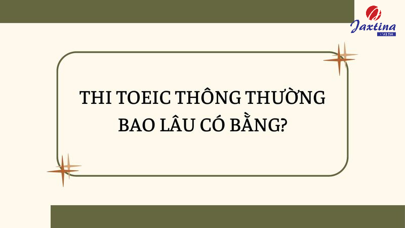 thi toeic bao lâu có bằng