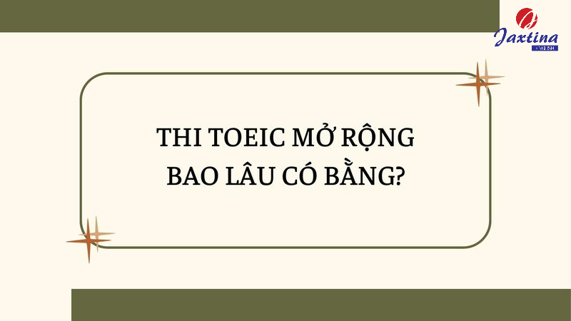 thi toeic xong bao lâu có bằng