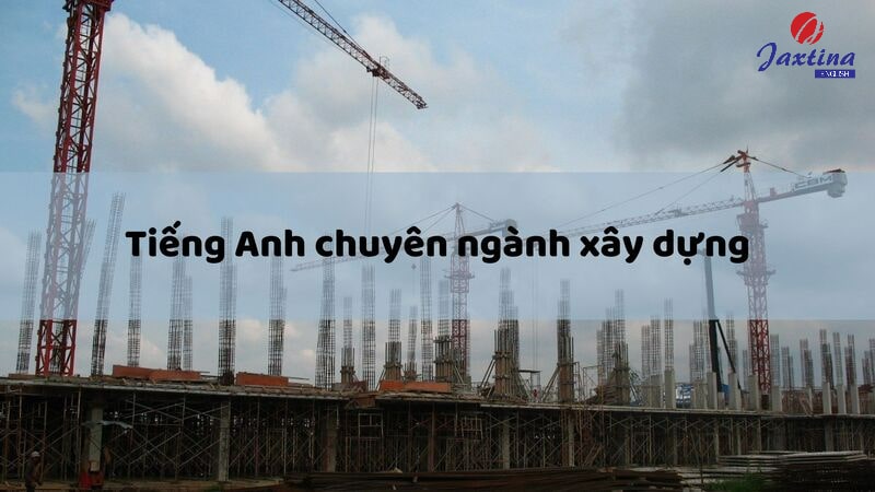 Tiếng Anh chuyên ngành xây dựng