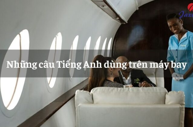 Những câu Tiếng Anh khi đi máy bay, dùng tại sân bay thông dụng