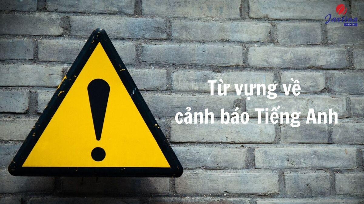 từ vựng về cảnh báo tiếng anh