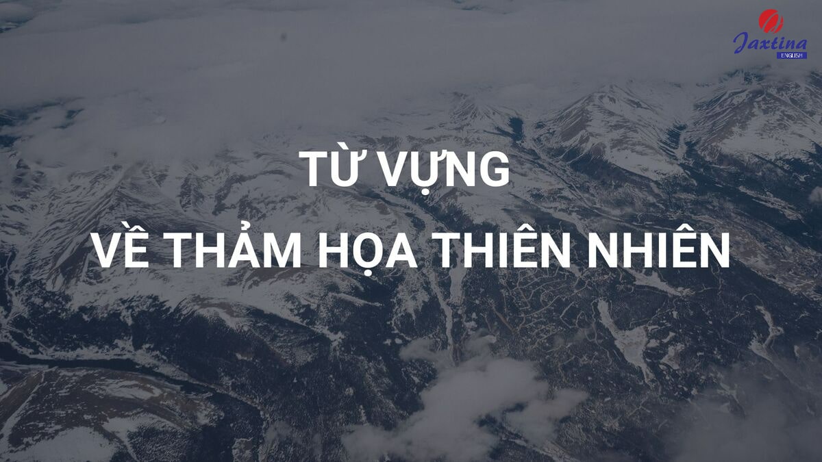 từ vựng về thảm họa thiên nhiên