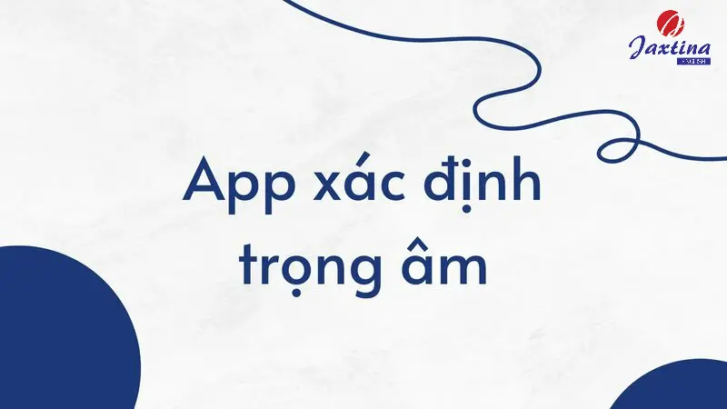 Top 7 app xác định trọng âm Tiếng Anh miễn phí, chuẩn nhất