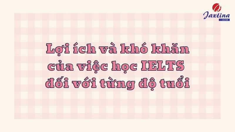 Bao nhiêu tuổi nên học IELTS