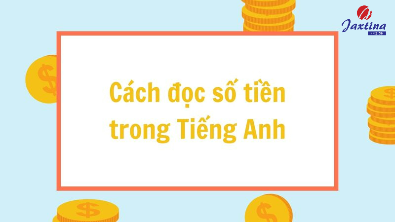 Cách đọc số tiền trong Tiếng Anh