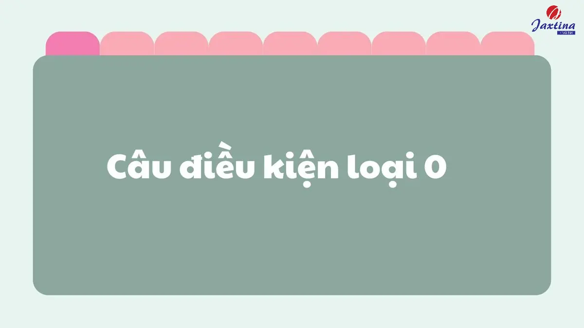 Câu điều kiện loại 0: Cấu trúc, cách dùng và bài tập có đáp án