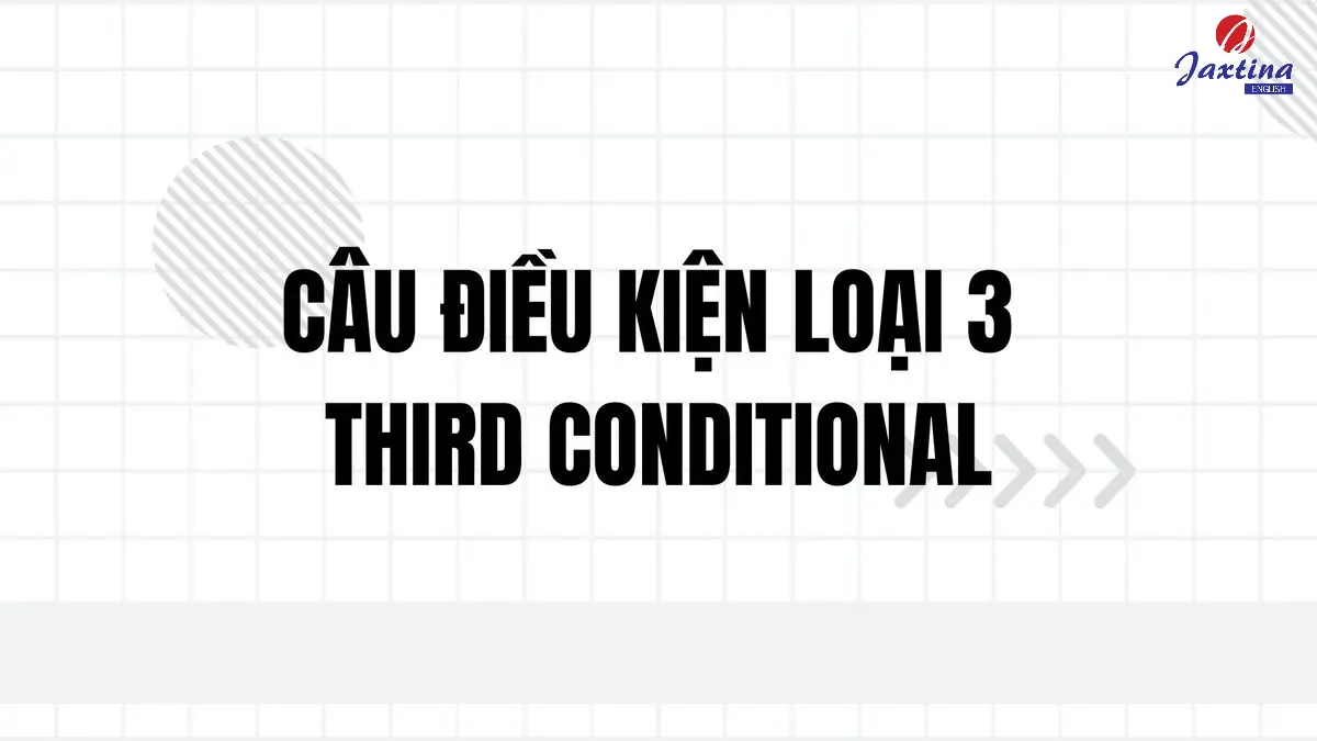 Câu điều kiện loại 3: Định nghĩa, công thức và cách dùng