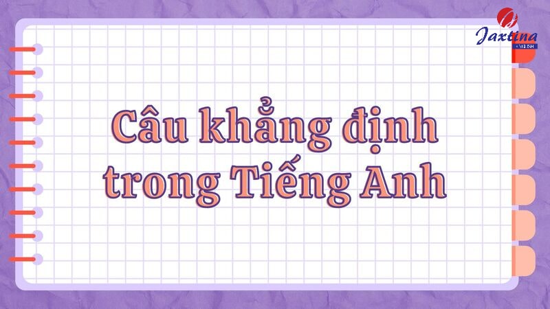 Câu khẳng định trong tiếng Anh