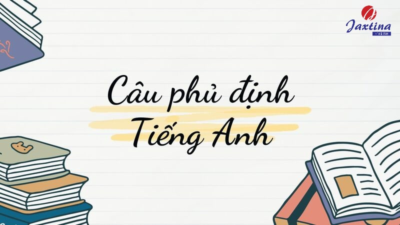 Câu phủ định Tiếng Anh