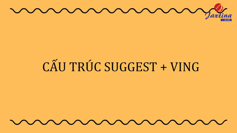 cấu trúc suggest + ving