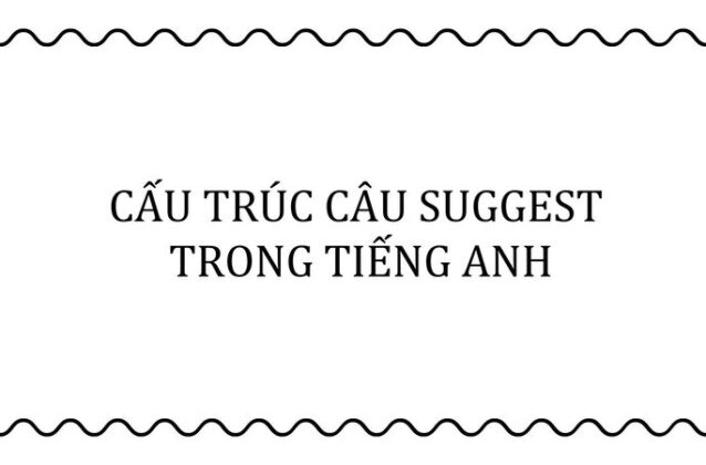 Cấu trúc Suggest: Cách dùng, ví dụ chi tiết và bài tập vận dụng