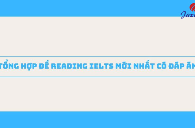 Tổng hợp đề Reading IELTS mới nhất có đáp án [Tải miễn phí]