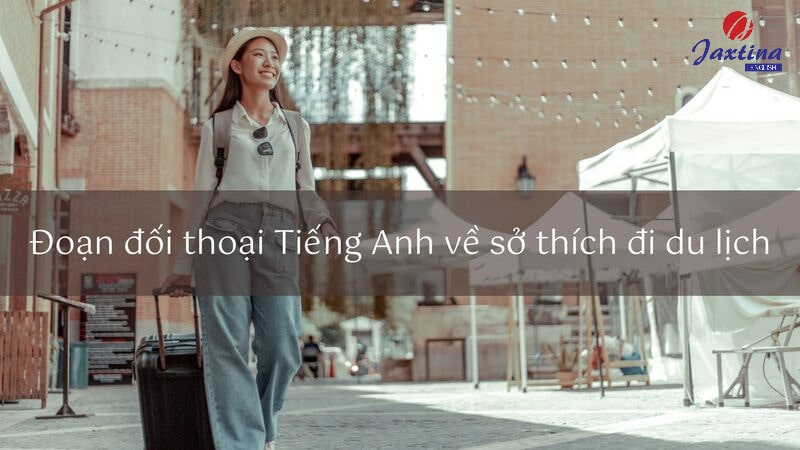 đoạn hội thoại Tiếng Anh về sở thích