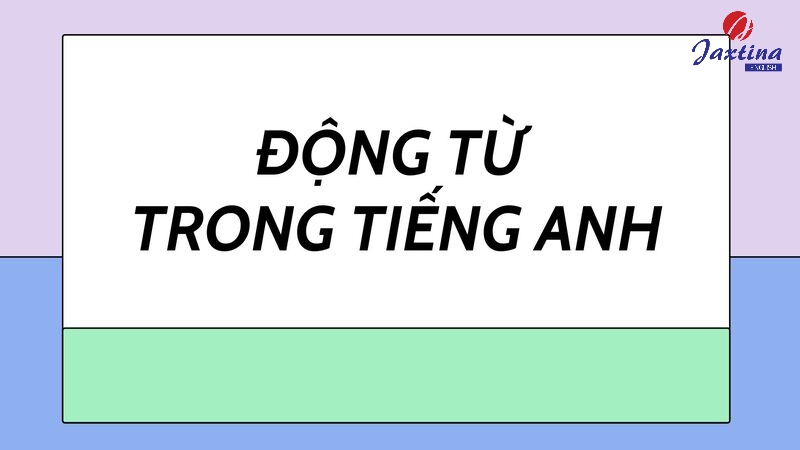 Động từ trong Tiếng Anh